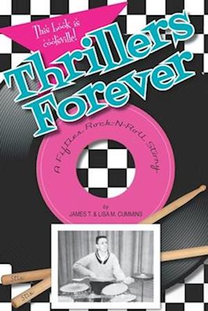 Thrillers Forever: A fifties rock-n-roll story