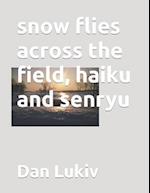 snow flies across the field, haiku and senryu