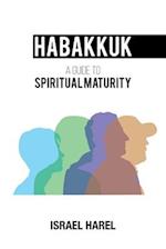Habakkuk: A Guide to Spiritual Maturity 
