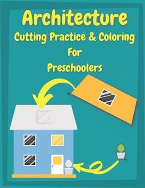 Architecture Cutting Practice & Coloring For Preschoolers: cutting practice for preschoolers ¦ Architecture Coloring Cook for Kids