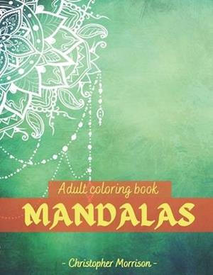 MANDALAS Adult coloring book: Beautiful Mandalas for Stress Relief and Relaxation / Coloring Pages for Meditation and Mindfulness