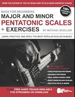 Bass for Beginners: Major and Minor Pentatonic Scales + Exercises: Learn, Practice & Apply the Most Popular Scales in Music 