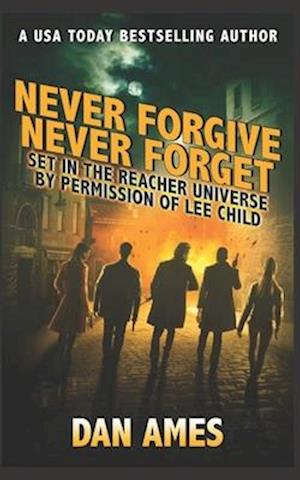 Never Forgive Never Forget : (Jack Reacher's Special Investigators #4)