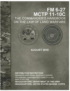 FM 6-27 COMMANDER'S HANDBOOK ON THE LAW OF LAND WARFARE