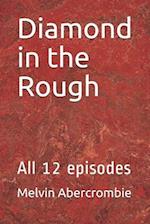 Diamond in the Rough: All 12 episodes 