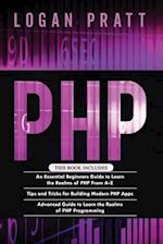 PHP: 3 in 1- Essential Beginners Guide+ Tips and tricks+ Advanced Guide to Learn the Realms of PHP Programming 