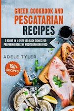 Greek Cookbook And Pescatarian Recipes: 2 Books In 1: Over 150 Easy Dishes For Preparing Healthy Mediterranean Food 