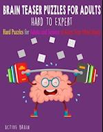 Brain Teaser Puzzles for Adults Hard to Expert