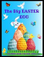 The Big Easter Egg Coloring Book For Kids Ages 2-5: Toddlers & Preschool - Large Print - A Collection of Fun and Easy Happy Easter Time Colouring Page