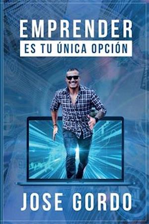 Emprender Es Tu Única Opción