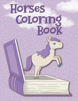 Horses Coloring Book: The Amazing World Of Horses To Color