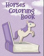 Horses Coloring Book: The Amazing World Of Horses To Color 