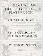 Exploring the Certified Currency Plate Proofs - Gold Certificates - Census Summary, Tables & Examples