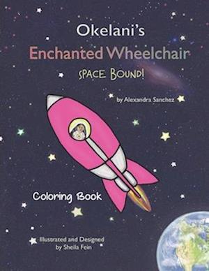 Okelani's Enchanted Wheelchair Space Bound! Coloring Book