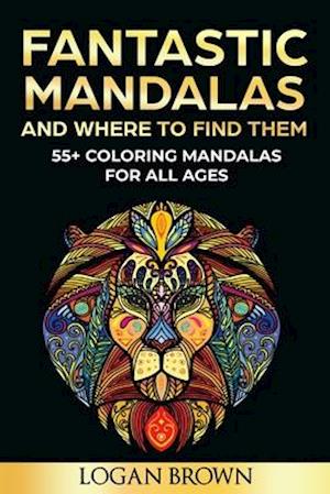 Fantastic Mandalas And Where To Find Them: 55+ Mandalas for all ages