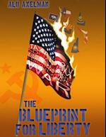 The Blueprint For Liberty: The comprehensive plan to save us from civil war and keep our nation peaceful and free 