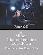 A Minor Gloucestershire Lockdown: Ten Pieces for Solo Piano 