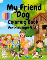 My Friend Dog Coloring Book For Kids Ages 4-8