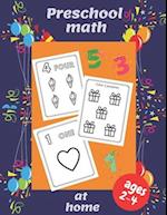 Preschool math at home : Ages 2-4 Beginner Math Preschool Learning Book with Number 