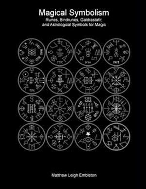Magical Symbolism: Runes, Bindrunes, Galdrastafir, and Astrological Symbols for Magic