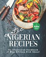 Exotic Nigerian Recipes: An Illustrated Cookbook of West African Dish Ideas! 