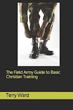 The Field Army Guide to Basic Christian Training