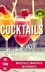 ALCOHOL-FREE COCKTAILS BOOK: Recipes Mocktails Smoothies and Milkshakes 