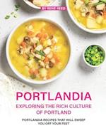 Portlandia - Exploring the Rich Culture of Portland: Portlandia Recipes that will Sweep You off Your Feet 