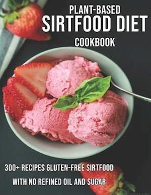 Plant-Based Sirtfood Diet Cookbook