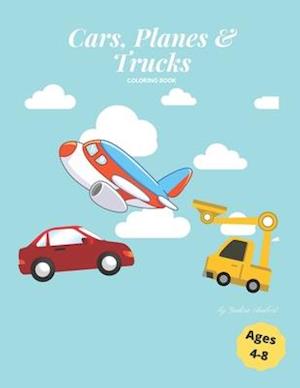 Cars, Planes & Trucks Coloring Book: Cool cars, awesome planes and amazing trucks coloring book for kids 4-8