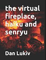 The virtual fireplace, haiku and senryu