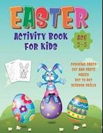 Easter Activity Book For Kids Age 3-5: Happy Easter Day Coloring, Scissor Skills, Dot to Dot, Mazes And Cut And Paste Workbook For Preschoolers, Kinde