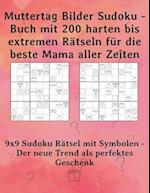 Muttertag Bilder Sudoku - Buch mit 200 harten bis extremen Rätseln für die beste Mama aller Zeiten