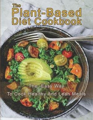 The Plant-Based Diet Cookbook