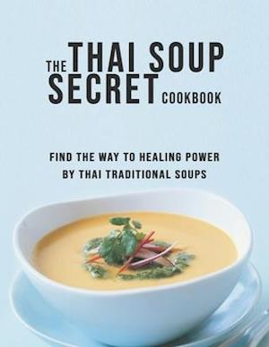 The Thai Soup Secret Cookbook