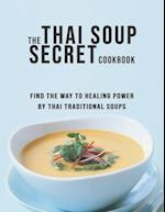 The Thai Soup Secret Cookbook