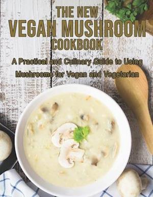 The New Vegan Mushroom Cookbook