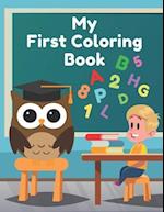 My First Coloring Book: Super Fun with Letters, Numbers, Colors and Animals! (Educational Coloring Book For Kids) 