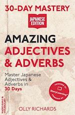 30-Day Mastery: Amazing Adjectives & Adverbs: Master Japanese Adjectives & Adverbs in 30 Days 