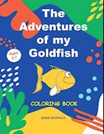 The Adventures of MY GOLDFISH: Coloring Storytelling Book, Age 2 to 7 | Fun Activity for your Child | Sea Life | 85 Pages to color | Pre-school and El