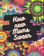 How new Moms Swear: Swear Word Coloring Book 