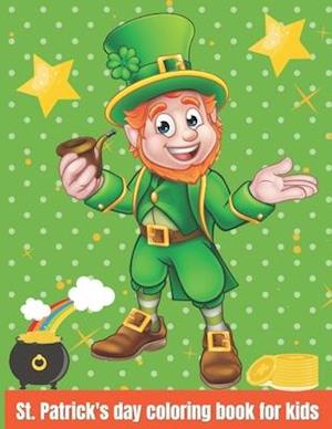 St. Patrick's Day Coloring Book for Kids: Happy Saint Patrick's Day Coloring Book for Kids | St Patrick's Day Gift Ideas for Girls and Boys