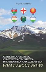 Azerbaijan, Georgia, Kyrgyzstan, Tajikistan, Turkmenistan and Uzbekistan