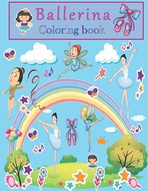 Ballerina Coloring Book: A Fun Ballet Coloring Book for Girls ; Fun Designs For Little Aspiring Ballet Dancers: Kids Ages 4-8