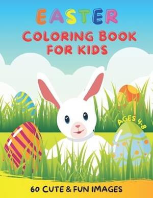 Easter Coloring Book For Kids Ages 4-8 60 Cute & Fun Images: My First Collection Of Funny Easter Bunnies Eggs And Baskets