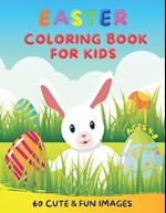 Easter Coloring Book For Kids Ages 4-8 60 Cute & Fun Images: My First Collection Of Funny Easter Bunnies Eggs And Baskets 