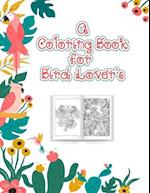 A Coloring Book for Bird Lovers: The Birdwatcher's Coloring Book, An Adult Bird Coloring Book for Relaxation and Stress Relief, 52 Cute Birds Illustra