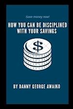 How You Can Be Disciplined with Your Savings