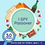 I Spy Passover: A Fun Passsover Guessing Game and Activity Book for Children 2-5 Years Old; A Great Pesach Gift and Addition for the Seder Table for K