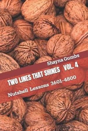 Two Lines That Shines Volume 4: Nutshell Lessons 3601-4800